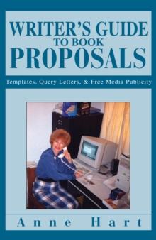 Writer's Guide to Book Proposals : Templates, Query Letters, & Free Media Publicity