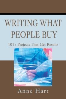 Writing What People Buy : 101+ Projects That Get Results