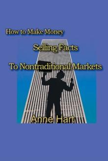 How to Make Money Selling Facts : To Non-Traditional Markets