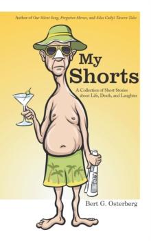 My Shorts : A Collection of Short Stories About Life, Death, and Laughter