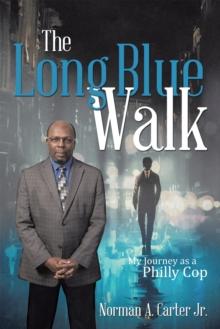 The Long Blue Walk : My Journey as a Philly Cop