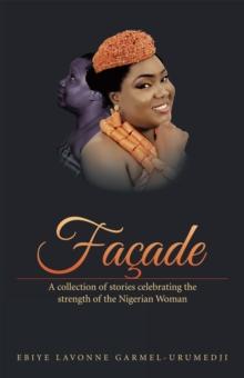 Facade : A Collection of Stories Celebrating the Strength of the Nigerian Woman