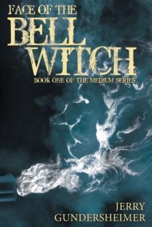 Face of the Bell Witch : Book One of the Medium Series