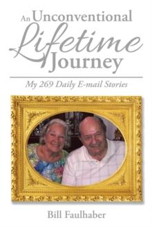 An Unconventional Lifetime Journey : My 269 Daily E-Mail Stories