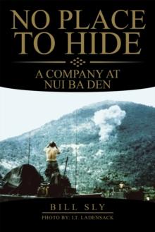 No Place to Hide : A Company at Nui Ba Den