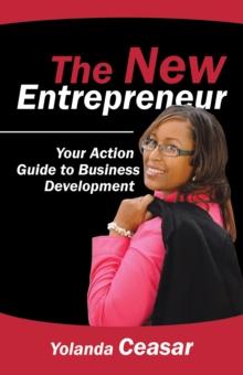 The New Entrepreneur : Your Action Guide to Business Development