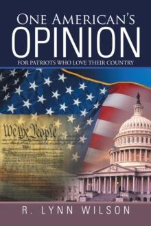 One American'S Opinion : For Patriots Who Love Their Country