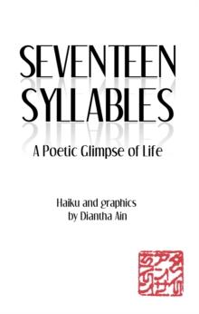 Seventeen Syllables : A Poetic Glimpse of Life