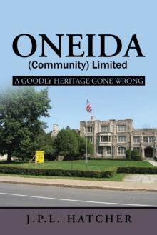 Oneida (Community) Limited : A Goodly Heritage Gone Wrong