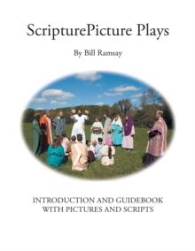 Scripturepicture Plays : Introduction and Guidebook with Pictures and Scripts