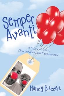 Semper Avanti : A Story of Love, Determination, and Perseverance