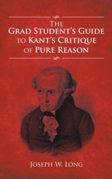 The Grad Student'S Guide to Kant'S Critique of Pure Reason