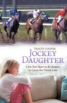 Jockey Daughter : I Do Not Have to Be Beaten to Cross the Finish Line