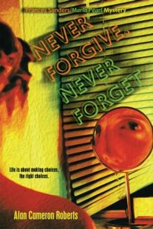 Never Forgive, Never Forget : A Frances Sanders / Marla Pearl Mystery