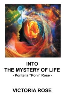 Into the Mystery of Life : - Pontella "Poni" Rose -