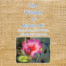 The Witsdom of Mustafa Ali : Poems, Stories, Wit & Wisdom