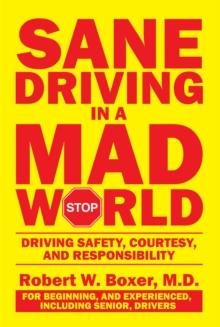 Sane Driving in a Mad World : Driving Safety, Courtesy, and Responsibility