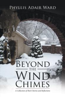 Beyond the Wind Chimes : A Collection of Short Stories and Reflections