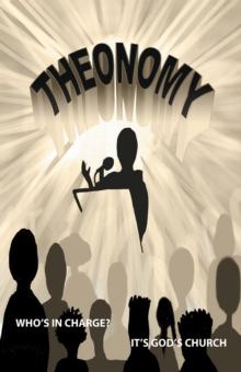 Theonomy : Whose in Charge - Its God's Church