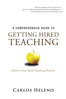 A Comprehensive Guide to Getting Hired Teaching : Achieve Your Ideal Teaching Position