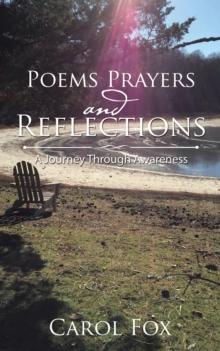 Poems Prayers and Reflections : A Journey Through Awareness