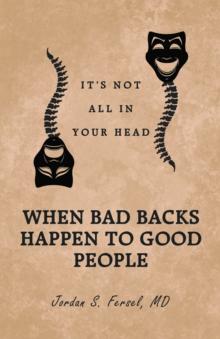 When Bad Backs Happen to Good People : It'S Not All in Your Head