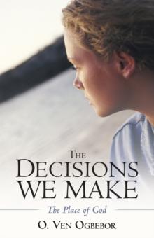 The Decisions We Make : The Place of God