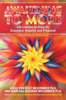 Awakening to More : Life Lessons to Keep Us Grounded, Hopeful, and Prepared