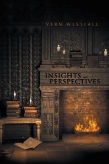 Insights and Perspectives : Fifty-Seven Thoughtful Essays