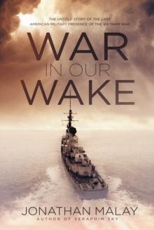 War in Our Wake : The Untold Story of the Last American Military Presence of the Vietnam War