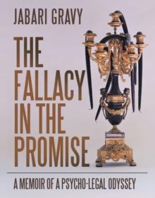 The Fallacy in the Promise : A Memoir of a Psycho-Legal Odyssey