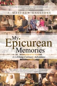 My Epicurean Memories : A Lifelong Culinary Adventure