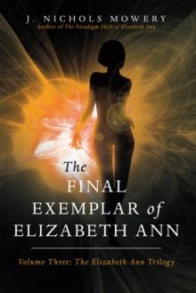 The Final Exemplar of Elizabeth Ann : Volume Three: the Elizabeth Ann Trilogy