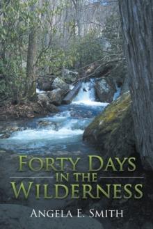 Forty Days in the Wilderness : A Walk with God