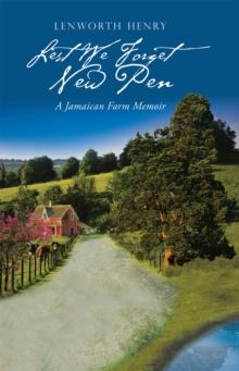 Lest We Forget New Pen : A Jamaican Farm Memoir