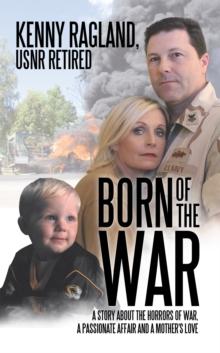 Born of the War : A Story About the Horrors of War, a Passionate Affair and a Mother'S Love