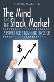 The Mind and the Stock Market : A Primer for a Beginning Investor