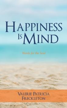 Happiness Is Mind : Words for the Soul