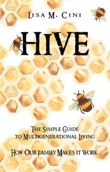 Hive : The Simple Guide to Multigenerational Living