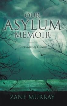 Our Asylum Memoir : Corridors of Gloom