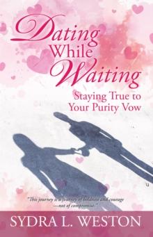 Dating While Waiting : Staying True to Your Purity Vow