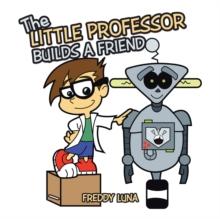 The Little Professor Builds a Friend