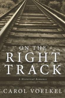 On the Right Track : A Historical Romance