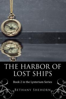 The Harbor of Lost Ships : Book 2 in the Lysterium Series