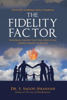 The Fidelity Factor : Exploring the Key That Will Drive Your Church Group to Revival