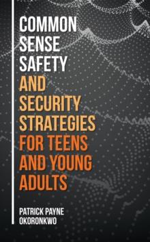 Common Sense Safety and Security Strategies for Teens and Young Adults