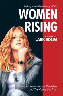 Women Rising : A Novel By