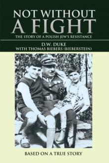 Not Without a Fight : The Story of a Polish Jew'S Resistance