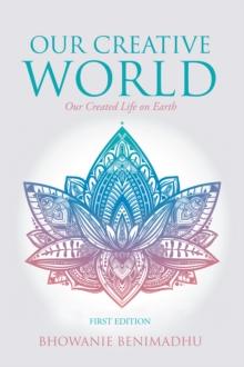 Our Creative World : Our Created Life on Earth