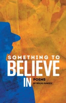 Something to Believe In : Poems